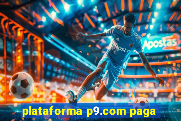 plataforma p9.com paga